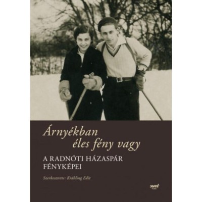 &amp;Aacute;rny&amp;eacute;kban &amp;eacute;les f&amp;eacute;ny vagy - A Radn&amp;oacute;ti h&amp;aacute;zasp&amp;aacute;r f&amp;eacute;nyk&amp;eacute;pei - Radn&amp;oacute;ti Mikl&amp;oacute;sn&amp;eacute; Gyarmati Fanni foto