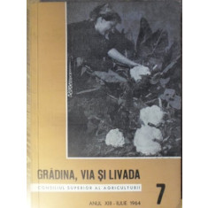 GRADINA, VIA SI LIVADA, REVISTA DE STIINTE SI PRACTICA HORTIVITICOLA, IULIE 1964-COLECTIV