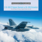 F/A-18e/F Super Hornet and Ea-18g Growler: The Us Navy&#039;s Primary Fighter/Attack Aircraft