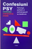 Confesiuni psy. Psihologii, psihiatrii si psihoterapeutii se destainuie &ndash; Christophe Andre (coordonator) (cateva insemnari in creion)