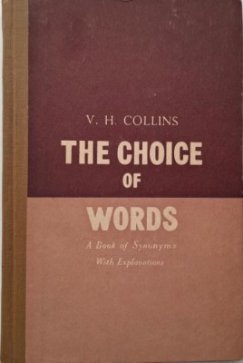 The Choice of Words. A Book of Synonyms with Explanations &amp;ndash; V. H. Collins foto