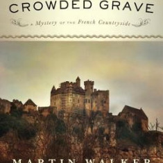 The Crowded Grave: A Mystery of the French Countryside