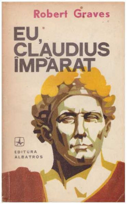Robert Graves - Eu, Claudius imparat&amp;hellip; - 127605 foto