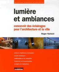 Lumi&egrave;re et ambiances - Concevoir des &eacute;clairages pour l'architecture et la ville | Roger Narboni