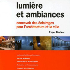 Lumière et ambiances - Concevoir des éclairages pour l'architecture et la ville | Roger Narboni