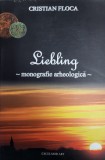 Cristian Floca - Liebling - monografie arheologica (istorie, arheologie, Banat)