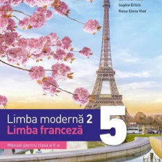 Manual. Limba moderna 2. Limba franceza. Clasa a V-a - Paperback brosat - Raisa Elena Vlad, Céline Himber, Corina Brillant, Sophie Erlich - Litera