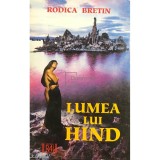 Rodica Bretin - Lumea lui Hind