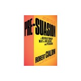 Pre-Suasion: A Revolutionary Way to Influence and Persuade, 2016