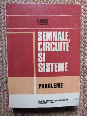 M. Savescu - Semnale, circuite si sisteme. Probleme (Editia: 1981) foto