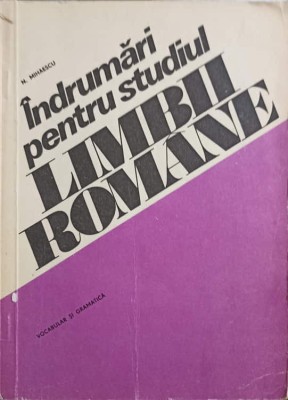 INDRUMARI PENTRU STUDIUL LIMBII ROMANE. VOCABULAR SI GRAMATICA-N. MIHAESCU-120673 foto