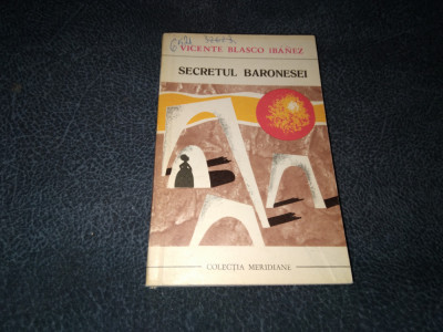 VICENTE BLASCO IBANEZ - SECRETUL BARONESEI COLECTIA MERIDIANE foto