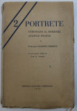 2 PORTRETE - FERDINAND AL ROMANIEI - ANATOL FRANCE de PRINCIPESA MARTHA BIBESCU , cu un portret inedit de JEAN AL. STERIADI , 1930