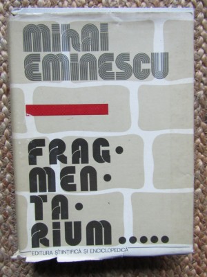 Mihai Eminescu - Fragmentarium (1981, editie cartonata) foto