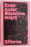 Cumpara ieftin Manastirea Neagra - Kunsz Aladar - Carte Beletristica