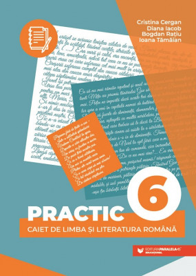 PRACTIC 6. Caiet de limba și literatura rom&amp;acirc;nă foto