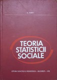 Teoria Statisticii Sociale - Al. Barbat, 1972, Didactica si Pedagogica, Sociologie, 342 pagini, Coperta Cartonata