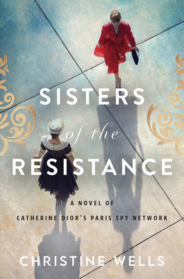 Sisters of the Resistance: A Novel of Catherine Dior&amp;#039;s Paris Spy Network foto