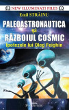 Paleoastronautica și Războiul cosmic. Ipotezele lui Oleg Feighin - Paperback brosat - Emil Străinu - Prestige