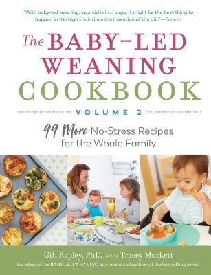The Baby-Led Weaning Cookbook--Volume 2: 99 More No-Stress Recipes for the Whole Family foto