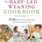 The Baby-Led Weaning Cookbook--Volume 2: 99 More No-Stress Recipes for the Whole Family