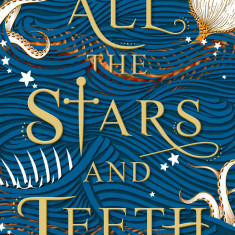 All the Stars and Teeth | Adalyn Grace