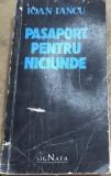 LITR02MF Carte Ioan Iancu - Pasaport pentru niciunde, Editura Signata 1990, Timisoara Decembrie 1989, Revolutia Romana, Istorie, Veche