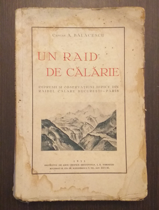 UN RAID DE CALARIE - IMPRESII HIPICE DIN RAIDUL BUCURESTI-PARIS - A. BALACESCU