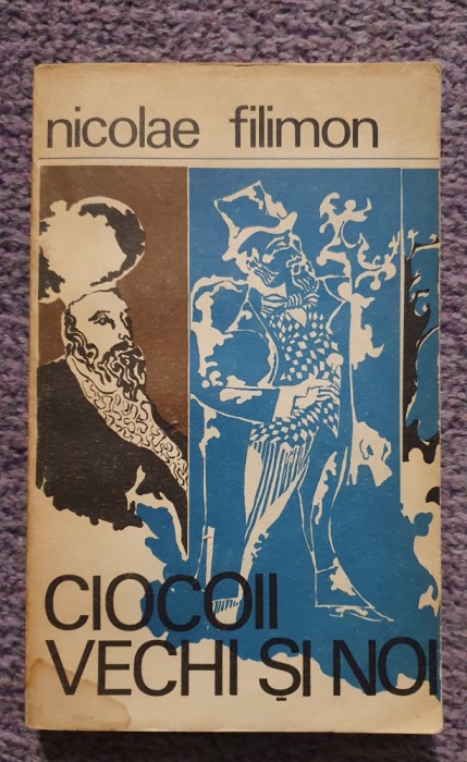 Ciocoii vechi si noi, Nicolae Filimon, Ed Minerva 1972, 282 pag