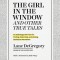 The &quot;&quot;The Girl in the Window&quot;&quot; and Other True Tales: An Anthology with Tips for Finding, Reporting, and Writing Nonfiction Narratives