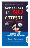 Cum sa faci sa NU citesti in vacanta de vara - Ghidul lui Charlie Joe Jackson #3 | Tommy Greenwald