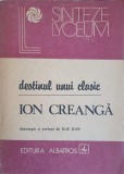 DESTINUL UNUI CLASIC - ION CREANGA-ANTOLOGIE SI PREFATA DE ILIE DAN-226910
