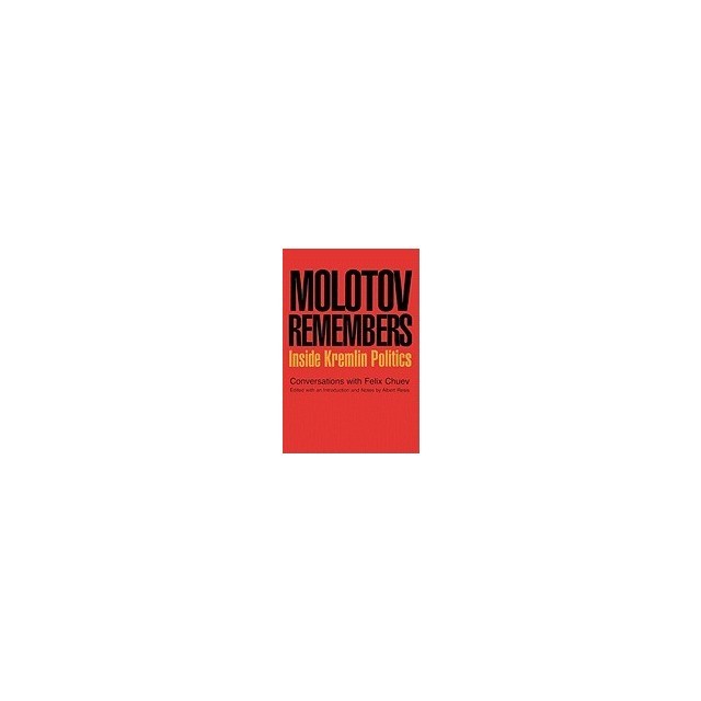 Molotov Remembers: Inside Kremlin Politics
