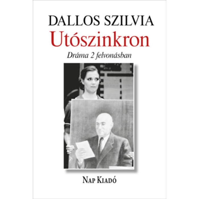 Ut&oacute;szinkron - Dr&aacute;ma k&eacute;t felvon&aacute;sban - Dallos Szilvia