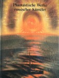 Carte Albume Arta Phantastische Werke Russischer Kunstler Germana 1989 24x30cm Cartonate