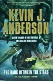 Kevin J. Anderson - The Dark Between the Stars. The saga of shadows, book one