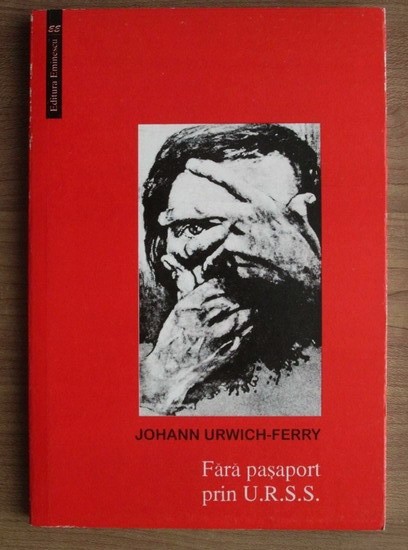 Fara pasaport in U.R.S.S., vol. 3/ Johann Urwich-Ferry
