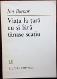 Cumpara ieftin ION BURNAR - VIATA LA TARA CU SI FARA TANASE SCATIU (VERSURI)[ed. princeps 1984]