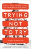 Trying Not to Try: Ancient China, Modern Science, and the Power of Spontaneity