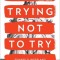 Trying Not to Try: Ancient China, Modern Science, and the Power of Spontaneity