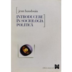 Introducere In Sociologia Politica - Jean Baudouin , D697