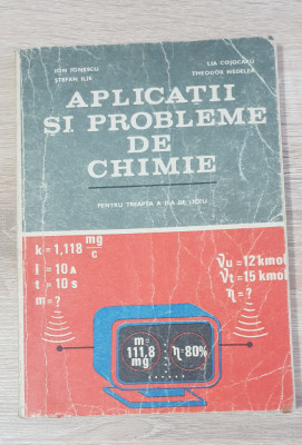 Aplicații și probleme de chimie - Ion Ionescu, Ștefan Ilie, Lia Cojocaru foto