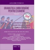 Gramatica limbii romane pentru examene. Volumul I. Notiuni teoretice, exercitii aplicative, grile comentate. Editia 2024