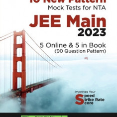 10 New Pattern Mock Tests for NTA JEE Main 2023 - 5 Online & 5 in Book (90 Question pattern) 6th Edition Physics, Chemistry, Mathematics - PCM Optiona