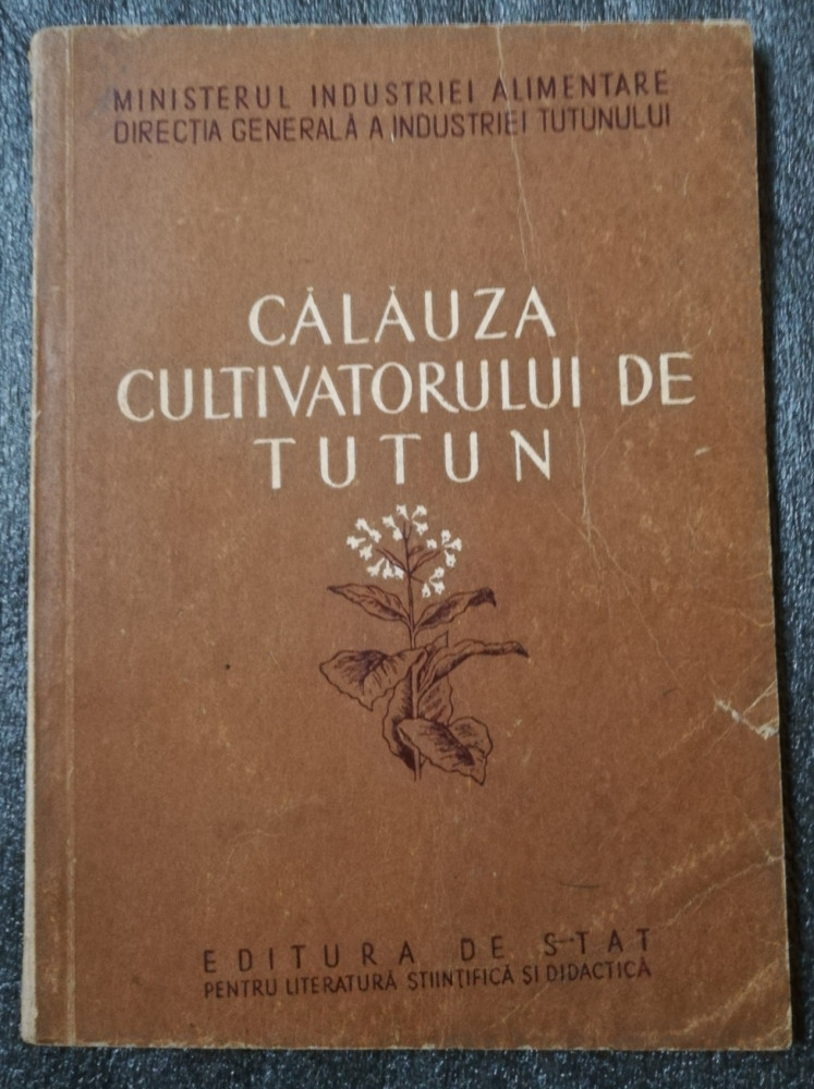 Calauza cultivatorului de tutun 1951 Min. Industriei Alimentare, Alta  editura | Okazii.ro