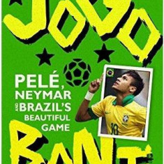 Jogo Bonito: Pele, Neymar and Brazil's Beautiful Game | Henrik Brandao Jonsson