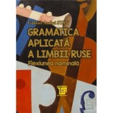 Gramatica aplicata a limbii ruse. Flexiunea nominala - Gabriel-Andrei Stan