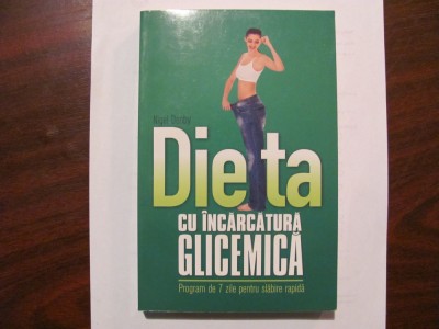 CY Nigel DENBY &amp;quot;Dieta cu Incarcatura Glicemica&amp;quot; / Program 7 zile Slabire Rapida foto