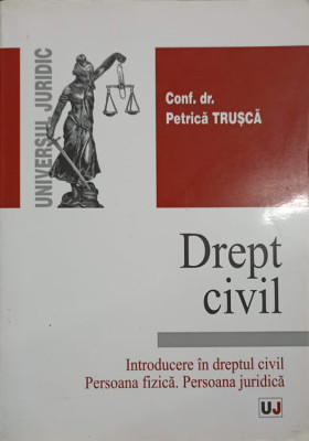 DREPT CIVIL. INTRODUCERE IN DREPTUL CIVIL. PERSOANA FIZICA, PERSOANA JURIDICA-PETRICA TRUSCA foto