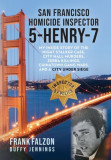 San Francisco Homicide Inspector 5-Henry-7: My Inside Story of the Night Stalker, City Hall Murders, Zebra Killings, Chinatown Gang Wars, and a City U